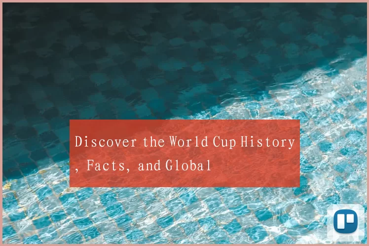 Discover the World Cup History, Facts, and Global